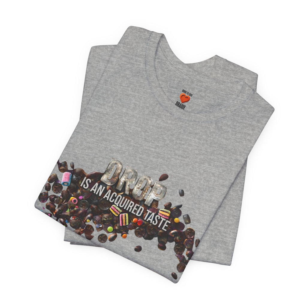Drop — Is an Acquired Taste | expat cadeau shirt Printify