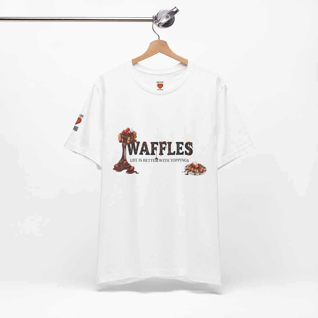 Waffles Shirt | Life Is Better With Toppings Foodie T-shirt Printify
