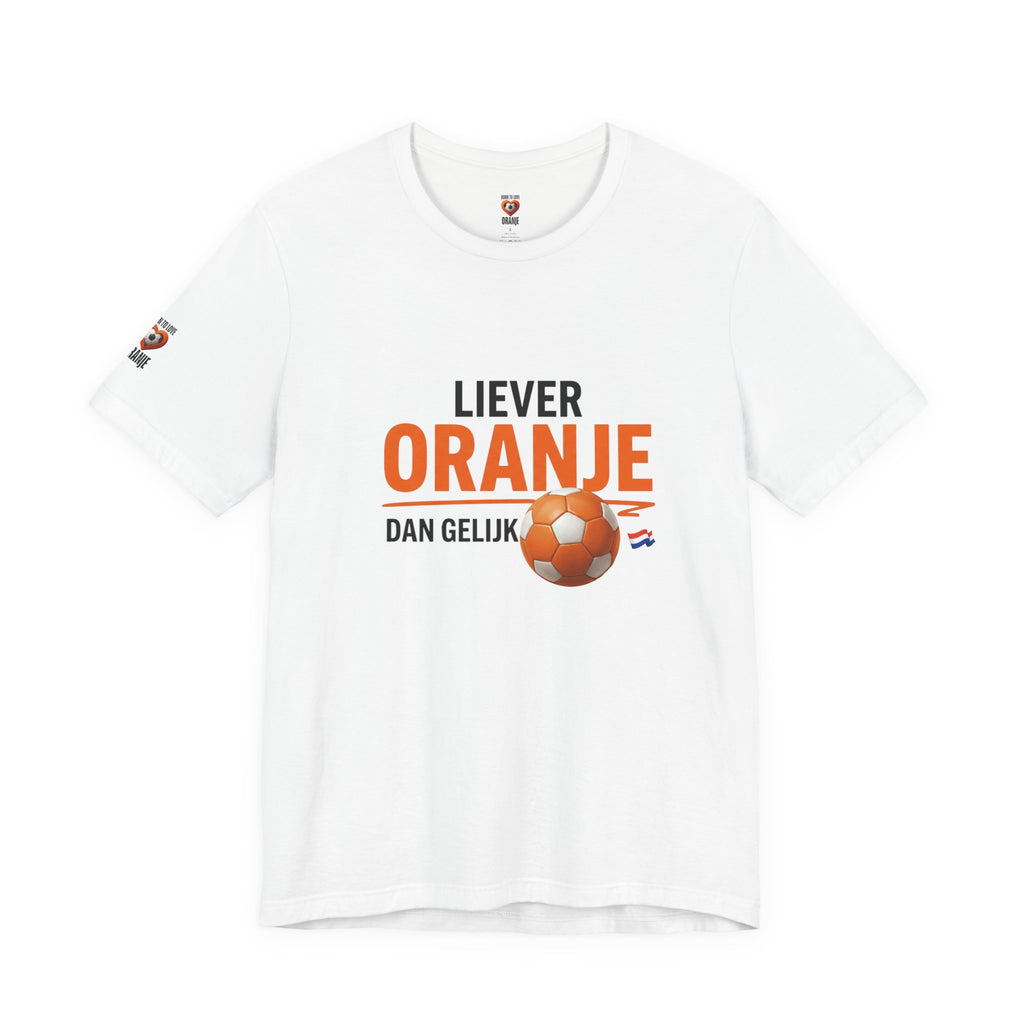 Oranje Voetbal Shirt, Liever Oranje Dan Gelijk, Grappig Nederland Tshirt, Oranje Supporter Limited Edition, Voetbal Cadeau Heren