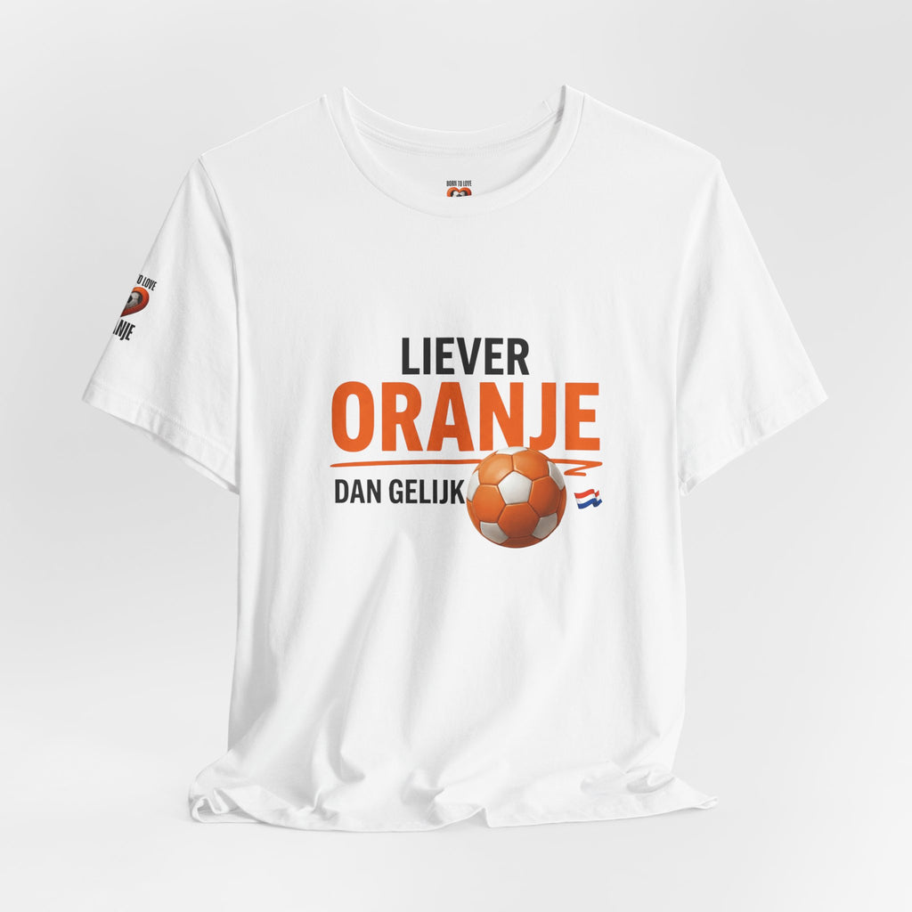 Oranje Voetbal Shirt, Liever Oranje Dan Gelijk, Grappig Nederland Tshirt, Oranje Supporter Limited Edition, Voetbal Cadeau Heren