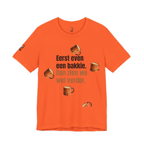 Eerst even een bakkie — T-shirt"
