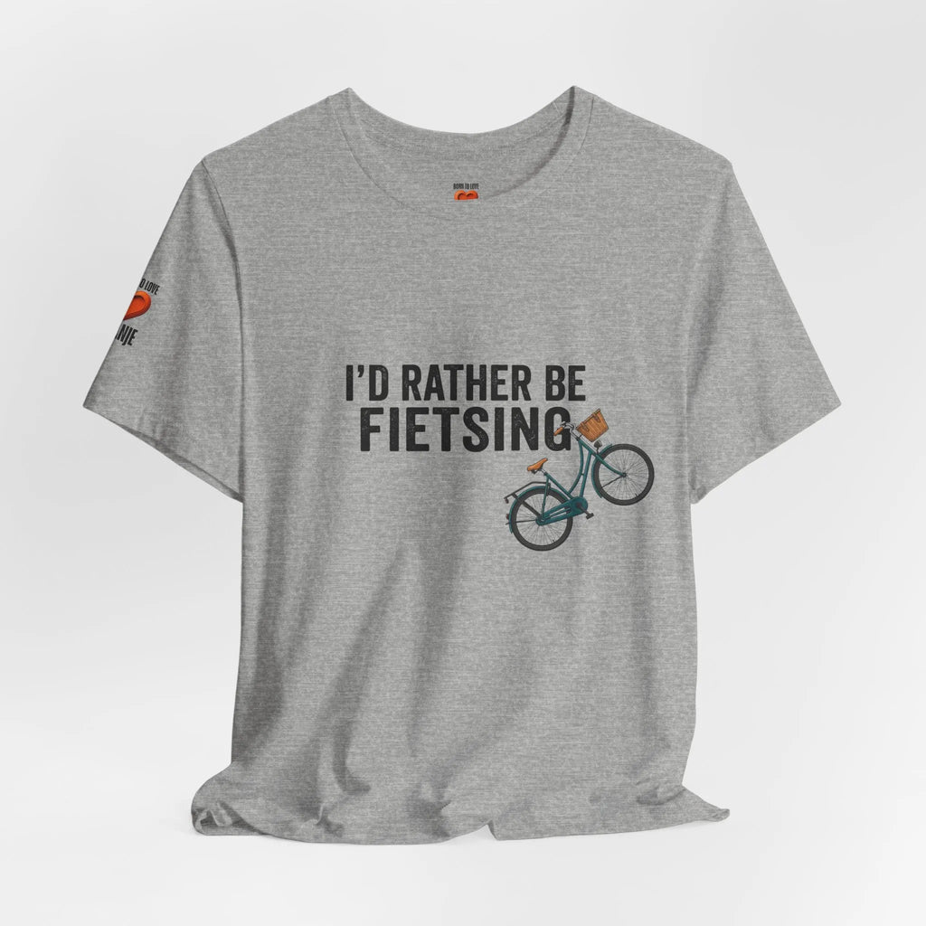 I'd Rather Be Fietsing Printify