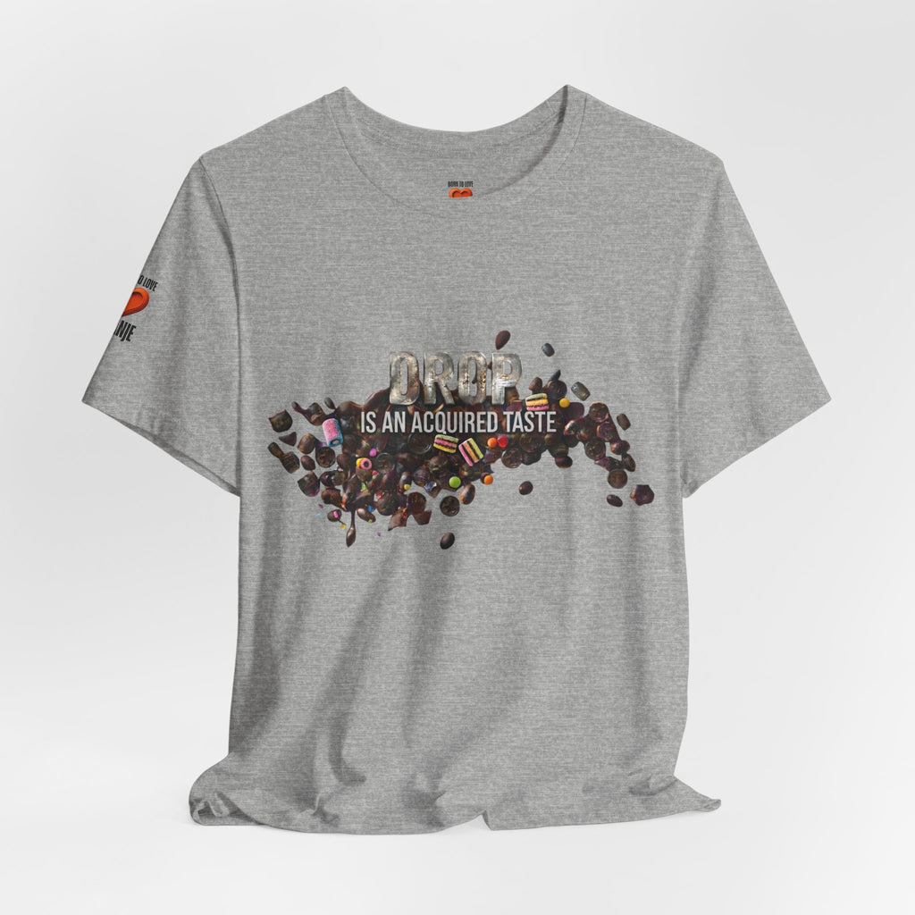 Drop — Is an Acquired Taste | expat cadeau shirt Printify