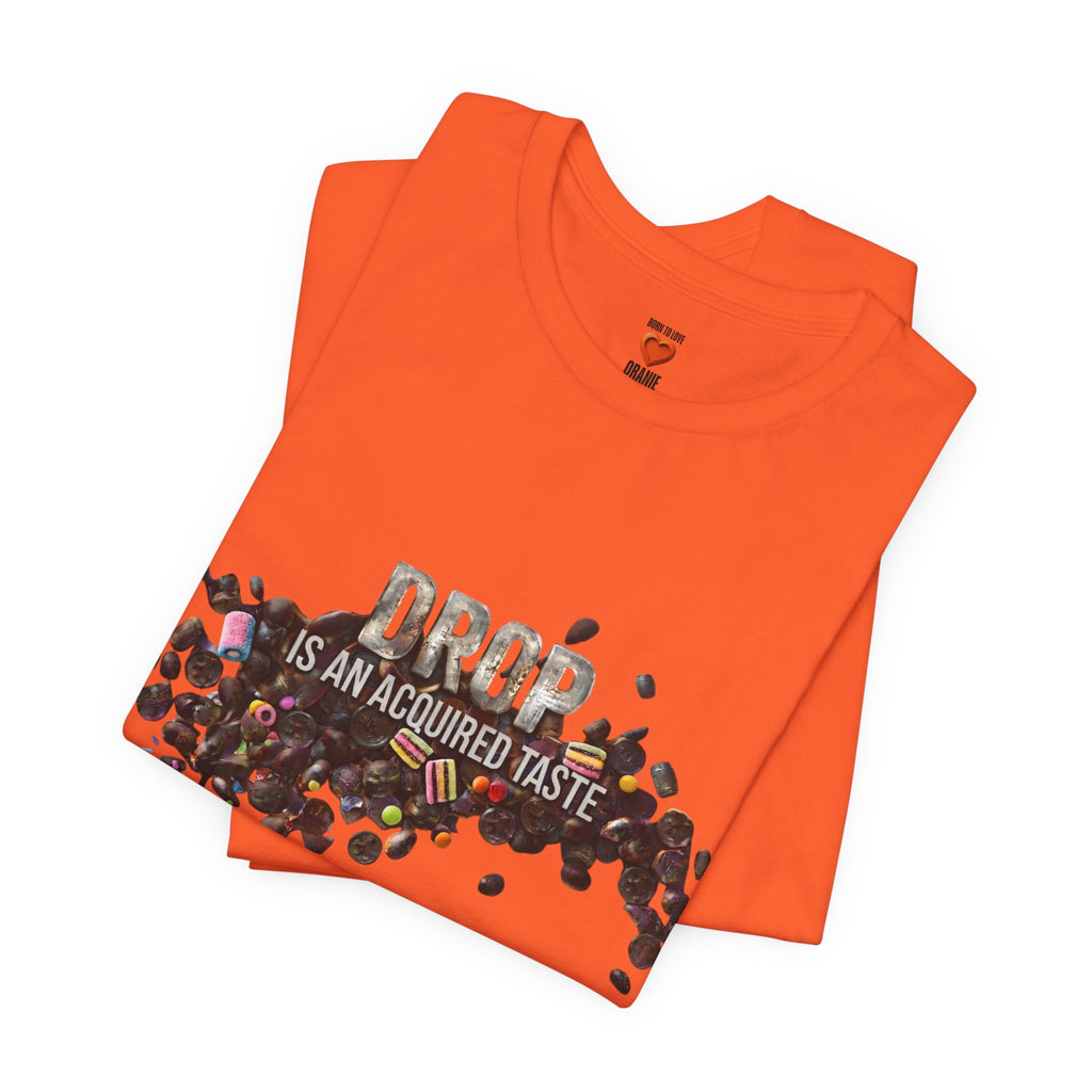 Drop — Is an Acquired Taste | expat cadeau shirt Printify