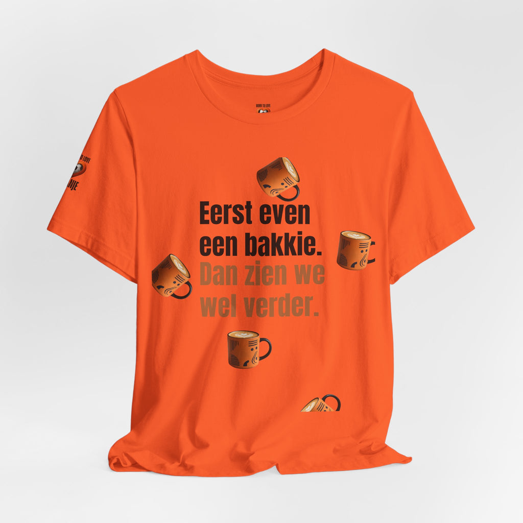 Eerst even een bakkie — T-shirt"