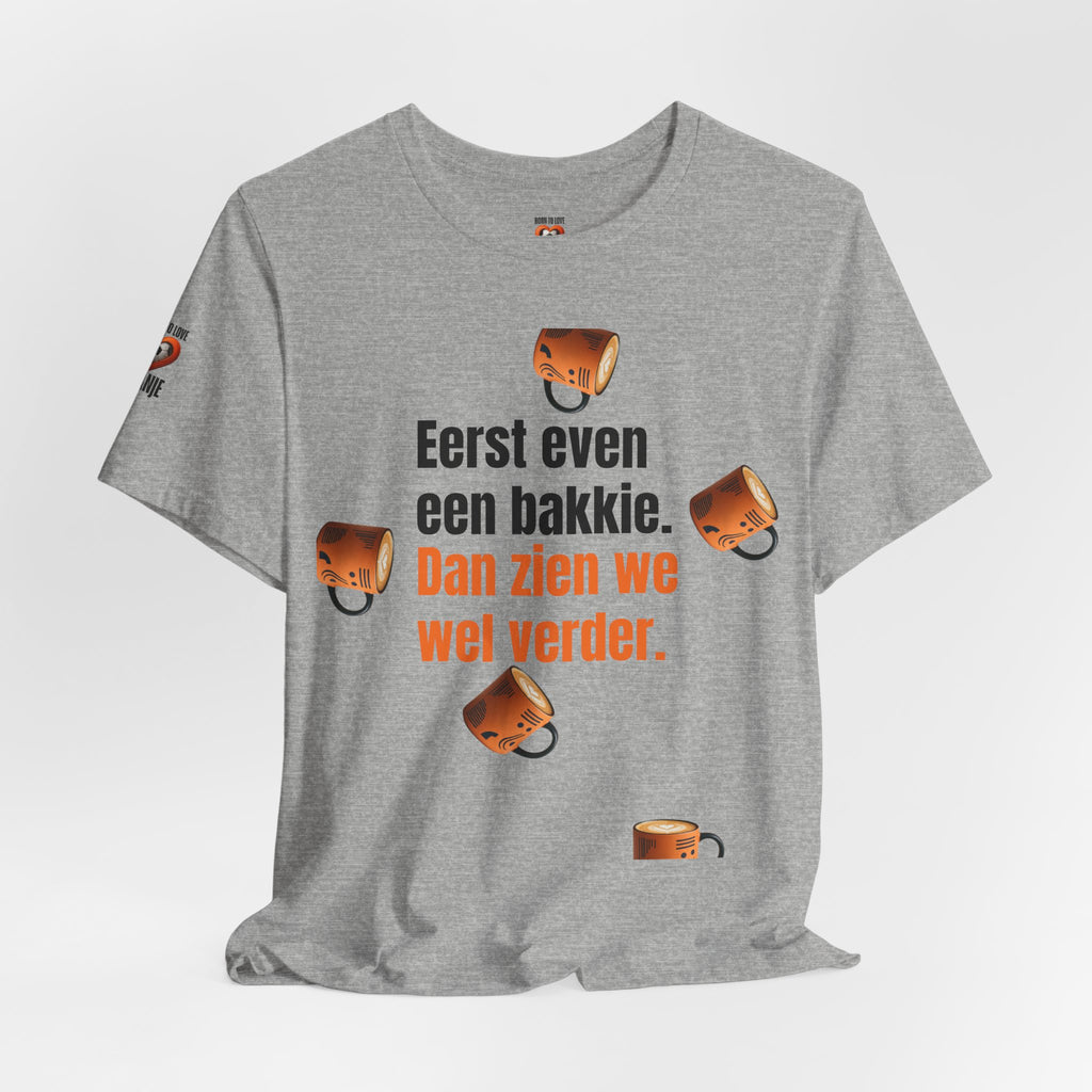 Eerst even een bakkie — T-shirt"