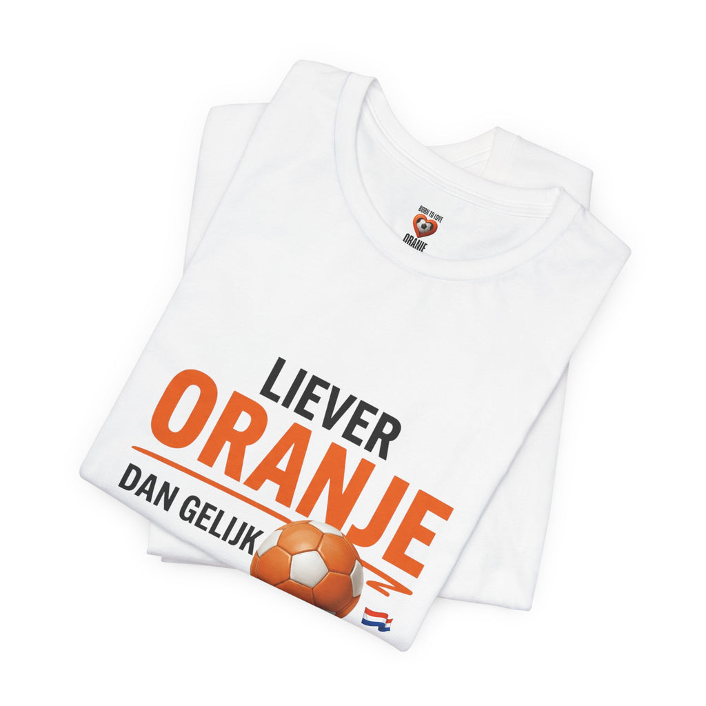 Oranje Voetbal Shirt, Liever Oranje Dan Gelijk, Grappig Nederland Tshirt, Oranje Supporter Limited Edition, Voetbal Cadeau Heren