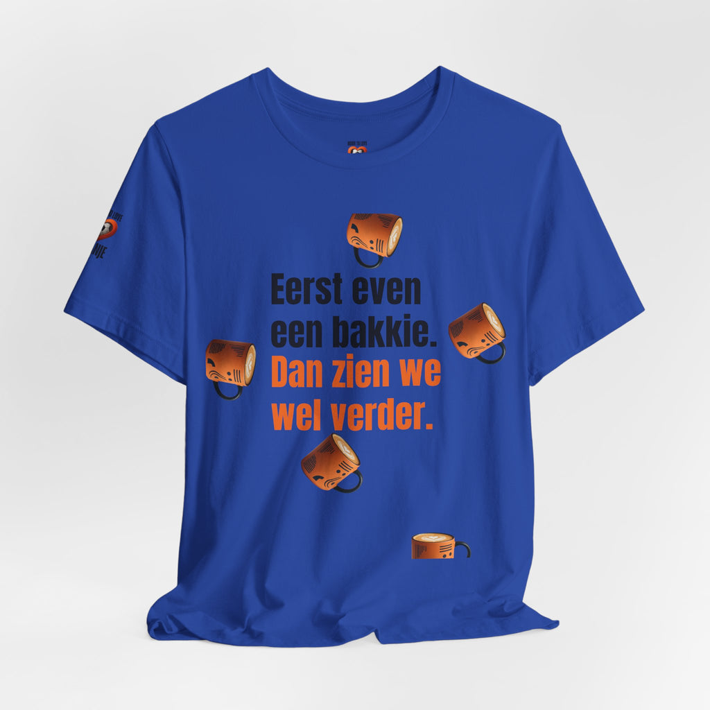 Eerst even een bakkie — T-shirt"