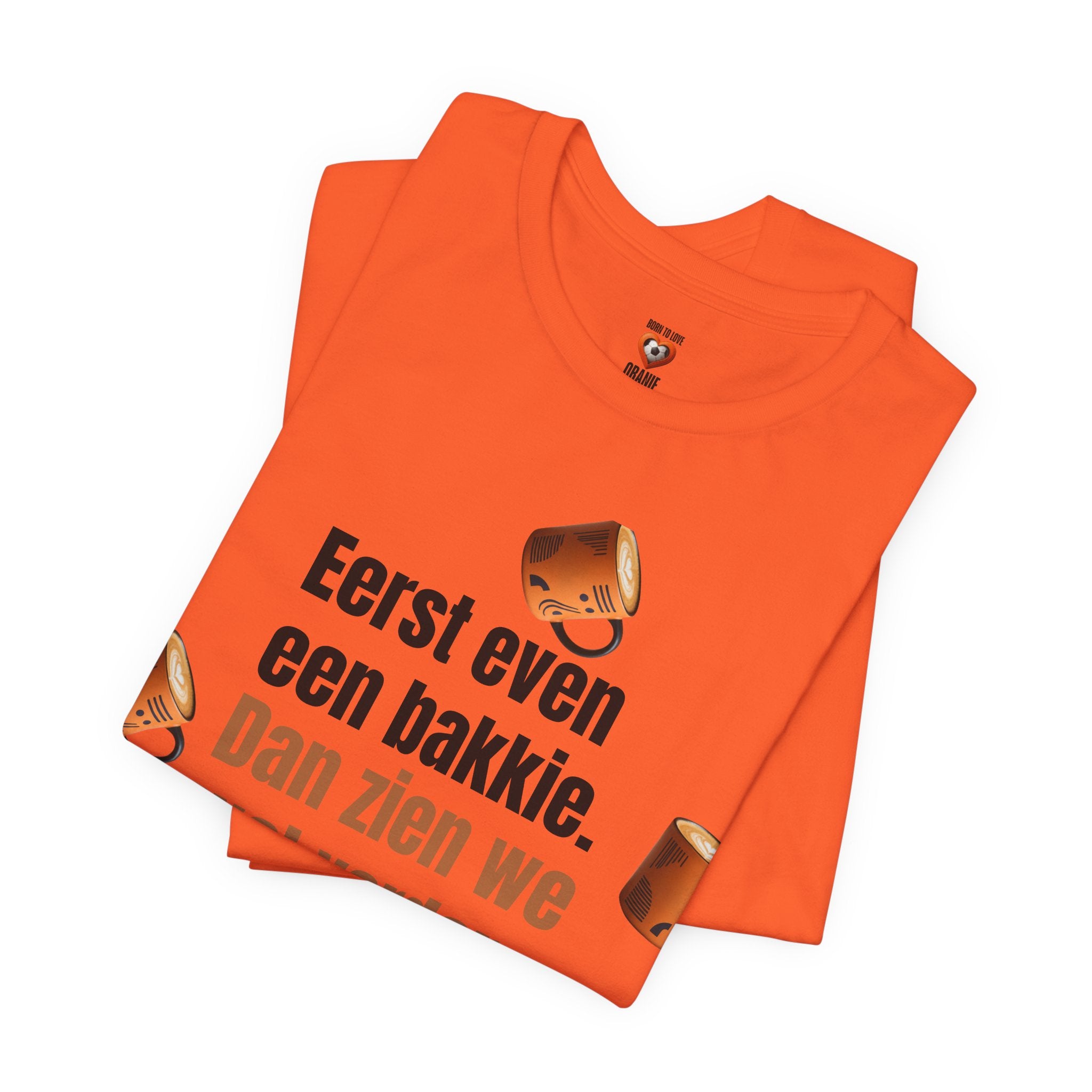 Eerst even een bakkie — T-shirt"