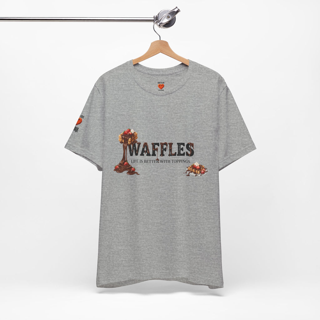 Waffles Shirt | Life Is Better With Toppings Foodie T-shirt Printify
