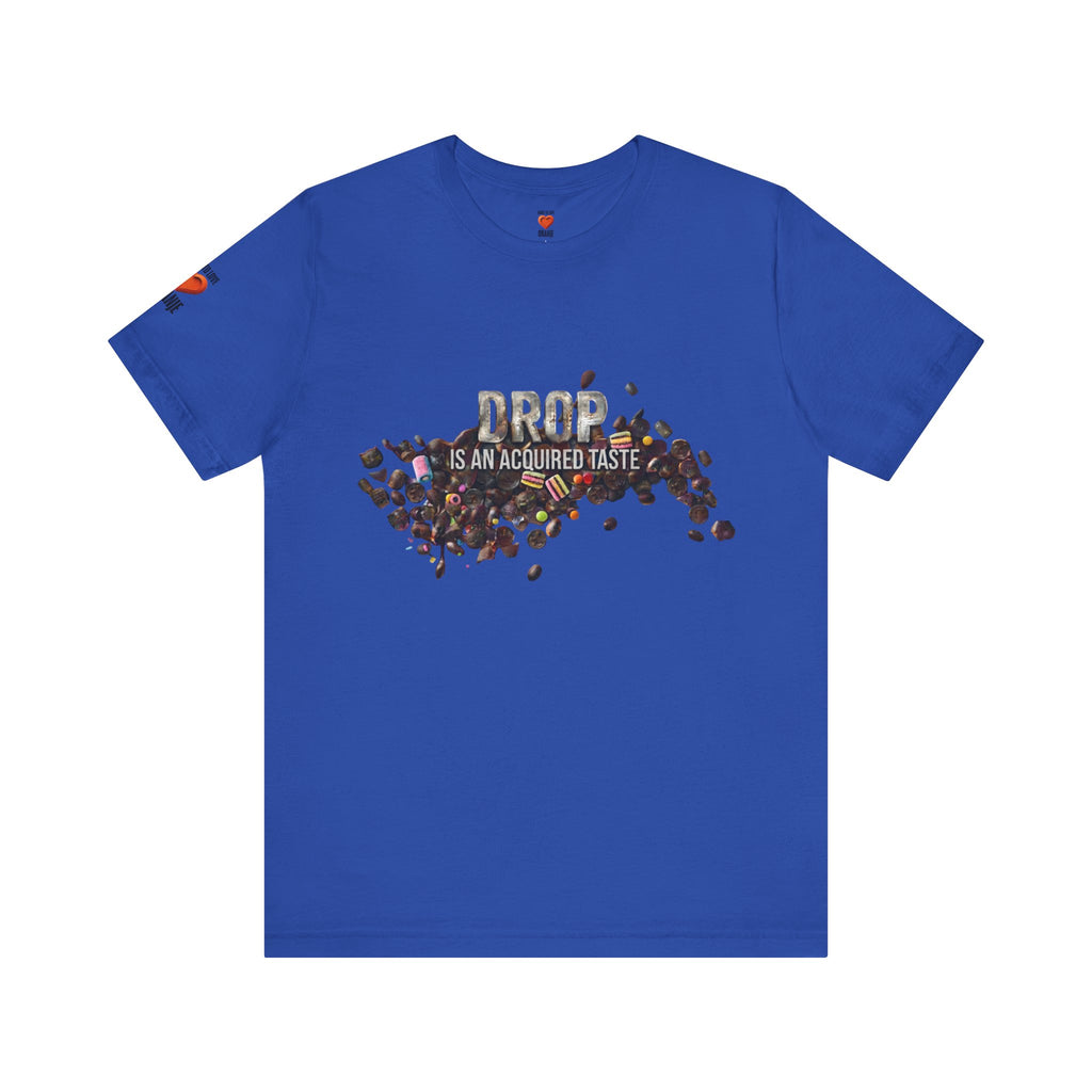 Drop — Is an Acquired Taste | expat cadeau shirt Printify