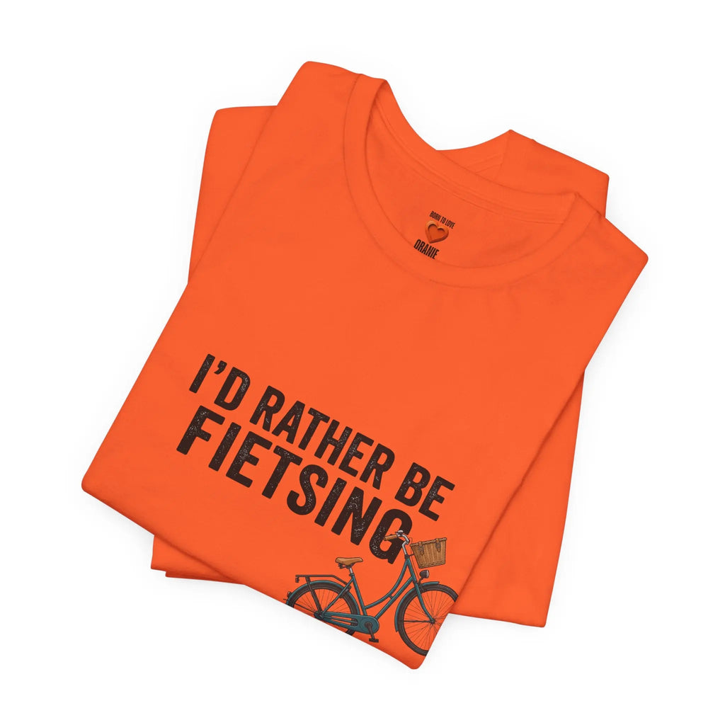 I'd Rather Be Fietsing Printify