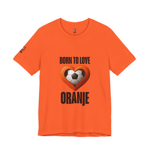 Netherlands Football Shirt, Born to Love Oranje Tee, Holland Fan Limited Edition, Dutch Soccer Supporter Shirt, Oranje 2026
