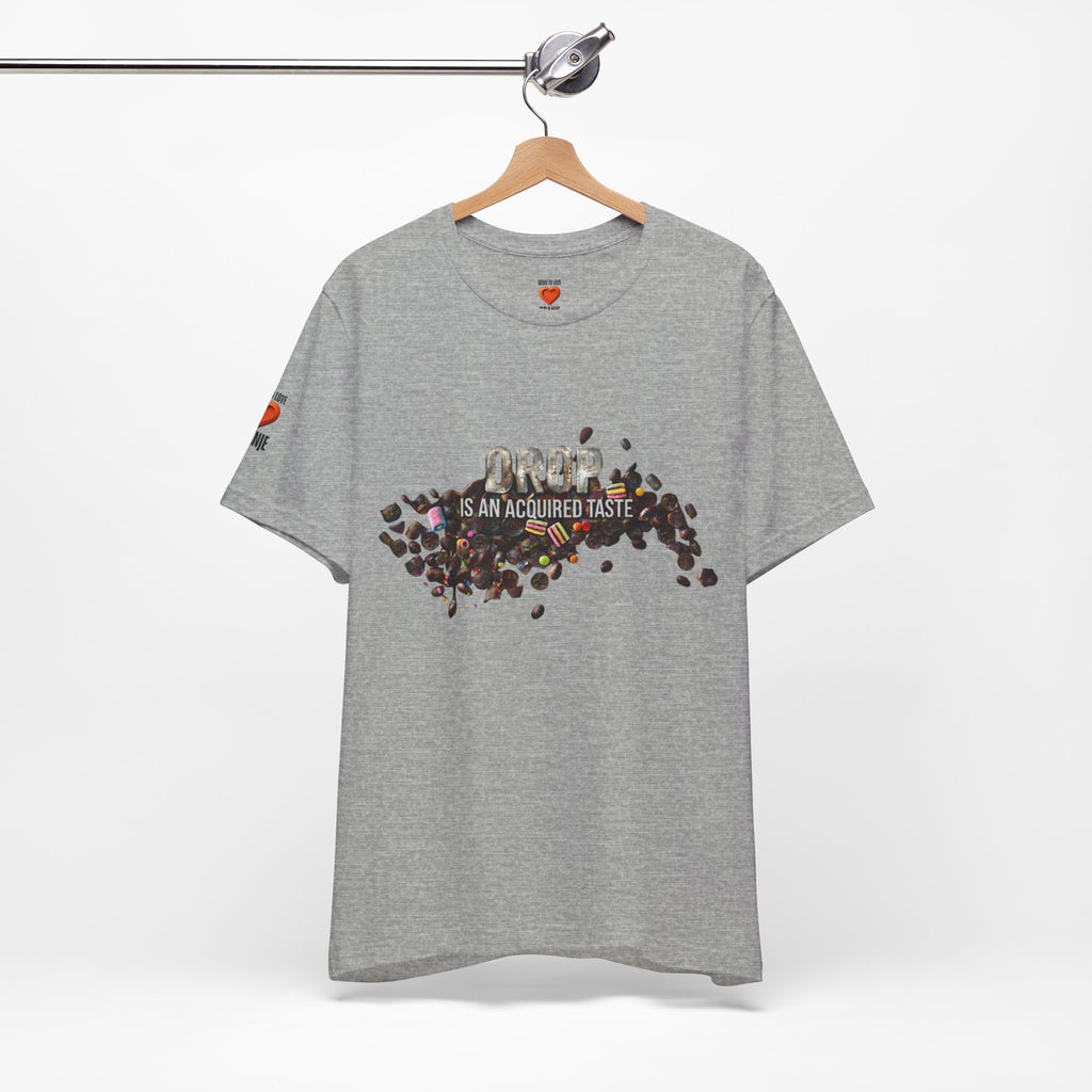 Drop — Is an Acquired Taste | expat cadeau shirt Printify