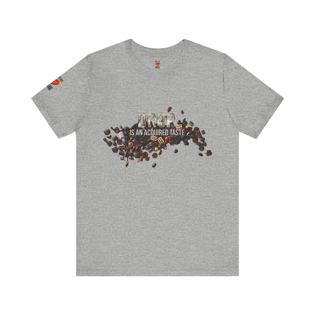 Drop — Is an Acquired Taste | expat cadeau shirt Printify