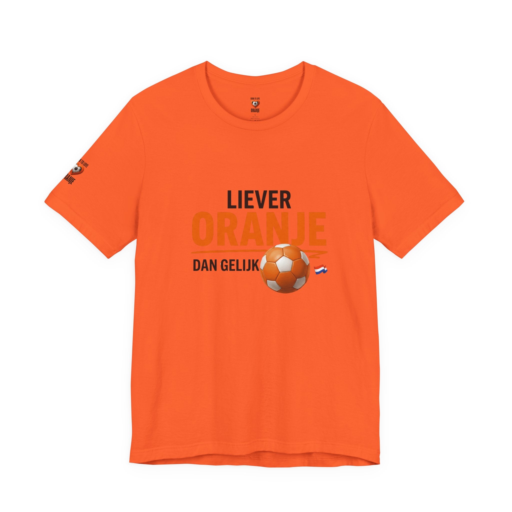 Oranje Voetbal Shirt, Liever Oranje Dan Gelijk, Grappig Nederland Tshirt, Oranje Supporter Limited Edition, Voetbal Cadeau Heren