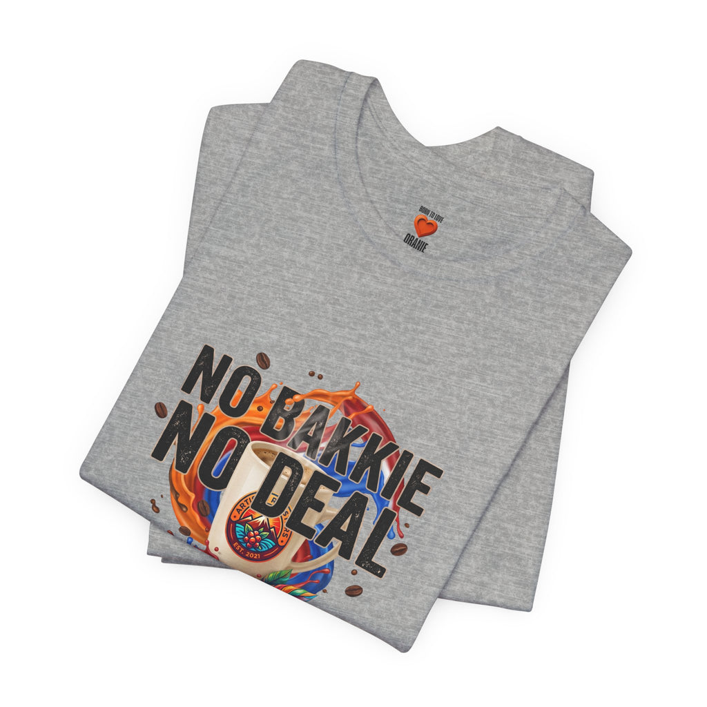 No Bakkie No Deal Shirt | Typisch Nederlands Koffie T-shirt Printify
